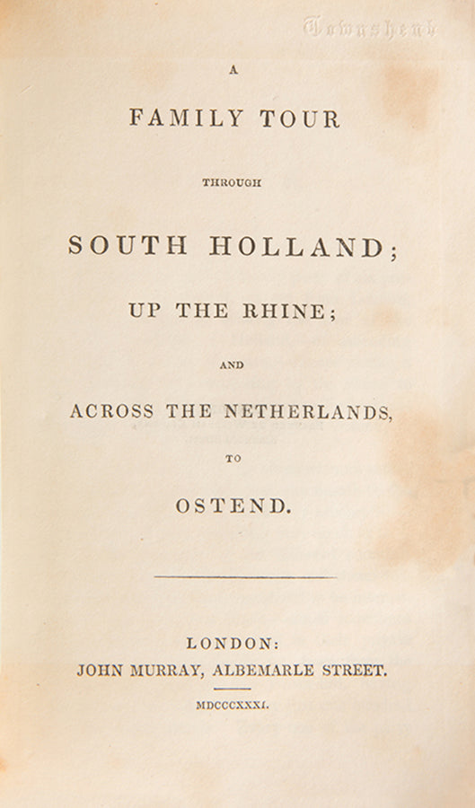 First edition of A Family Tour Through South Holland publishe by John Murray, including an attractive suite of ten plates.