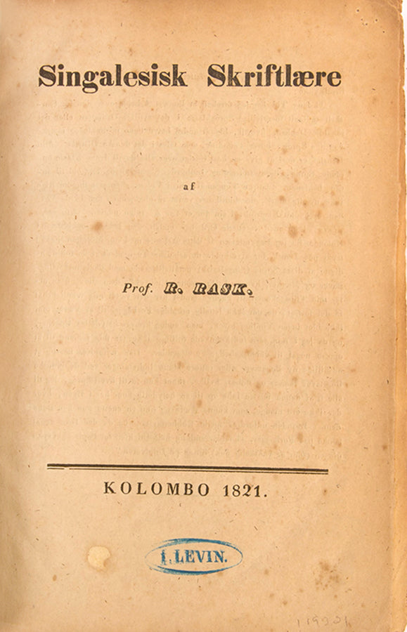 First edition of Rasmus Rask's Singalesisk Skriftlaere, the first Singalese grammar in any European language. Contains Sinhala script printed with movable type.