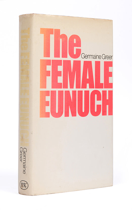 First edition of Germaine Greer's important feminist book The Female Eunuch, inscribed by the author.