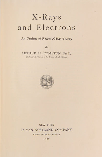 Set of the first and the second edition of physicist Arthur Compton's book X-Rays and Electrons,<em> </em>from the library of physicist David Webster with his extensive annotations.