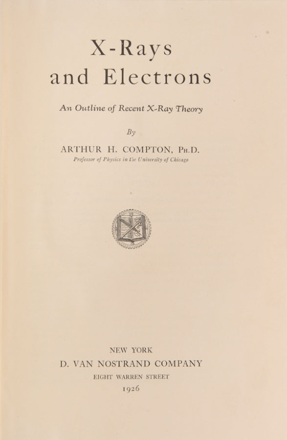 Set of the first and the second edition of physicist Arthur Compton's book X-Rays and Electrons,<em> </em>from the library of physicist David Webster with his extensive annotations.