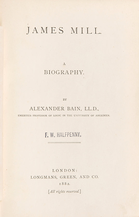 The first edition of Alexander Bain's biogrpahy of James Mill, father of the philosopher J.S. Mill