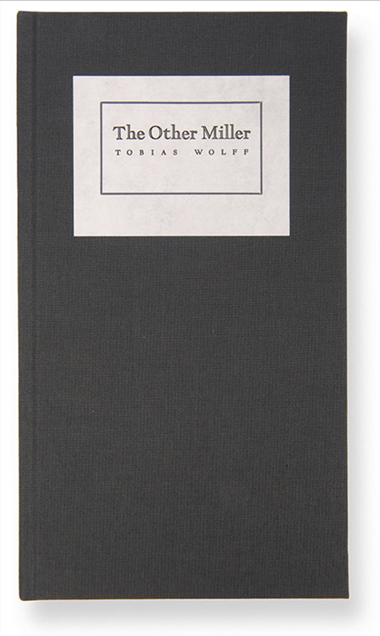 A special limited edition, signed by the author, of Wolff's short story, The Other Miller.
