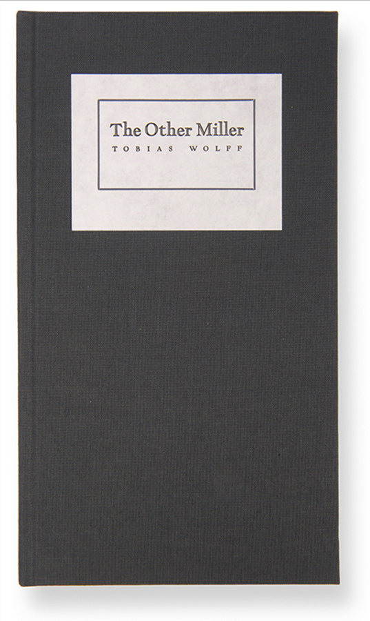 A special limited edition, signed by the author, of Wolff's short story, The Other Miller.