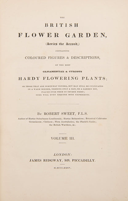 First editions, a rare complete set of both series of Robert Sweet's monumental work The British Flower Garden, with over 7,000 hand-coloured illustrations.