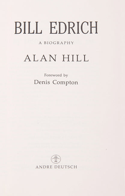 A beautifully bound signed limited edition of Alan Hill's biography of cricketer, Bill Edrich, including a foreword by cricketer and footballer, Denis Compton.