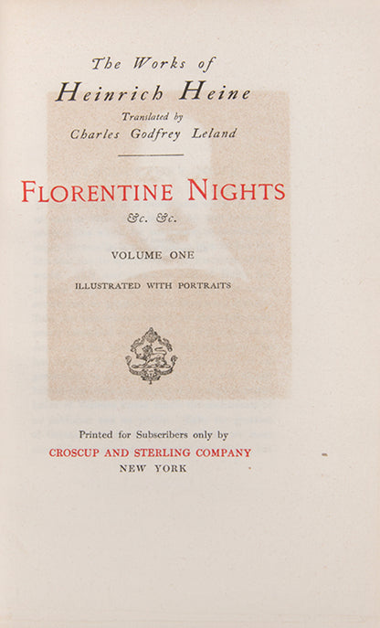 One of 250 copies of the Dusseldorf Edition of The Works of Heinrich Heine, comprising Germany, Romancero, French Affairs, Letters on the French Stage, Pictures of Travel, Florentine Nights, Book of Songs, New Poems, and Shakespeare, Maidens & Women.
