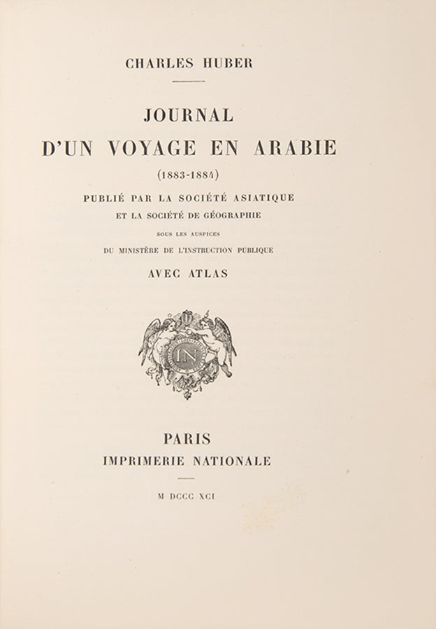 First edition of Charles Huber's Journal d'un Voyage en Arabie, this important journey through Syria and Saudi Arabia, and to Teima (Tayma) to acquire the stnes for France. 