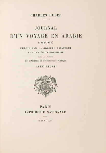 First edition of Charles Huber's Journal d'un Voyage en Arabie, this important journey through Syria and Saudi Arabia, and to Teima (Tayma) to acquire the stnes for France. 