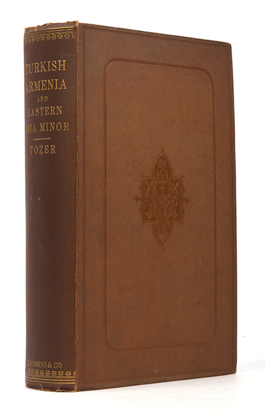 First edition of Henry Tozer's Turkish Armenia and Eastern Asia Minor, a scarce work on Armenia and Kurdistan covering Mount Ararat and Lake Van.