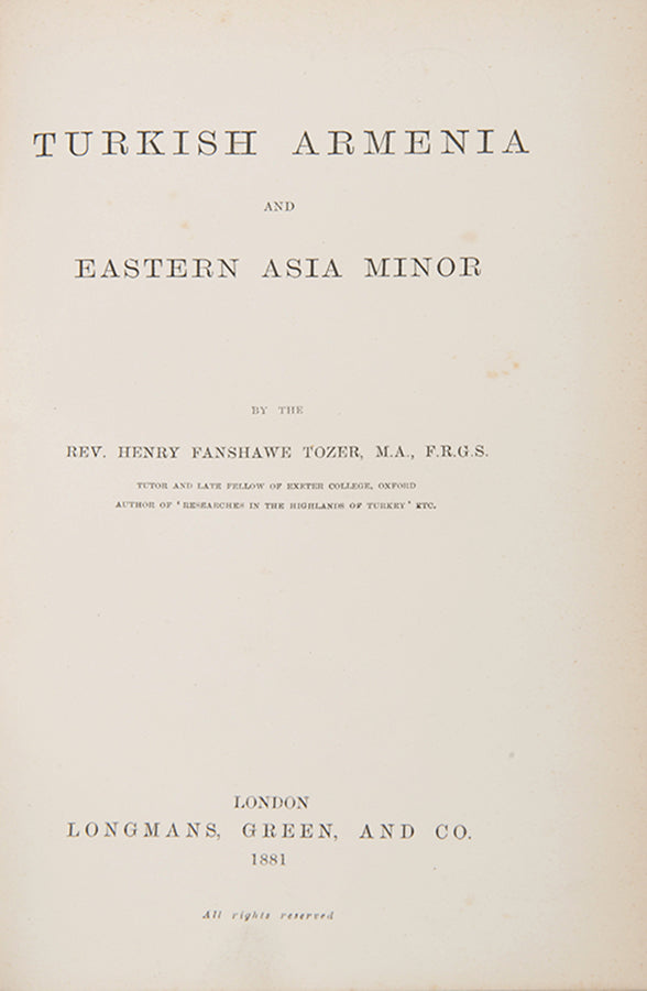 First edition of Henry Tozer's Turkish Armenia and Eastern Asia Minor, a scarce work on Armenia and Kurdistan covering Mount Ararat and Lake Van.