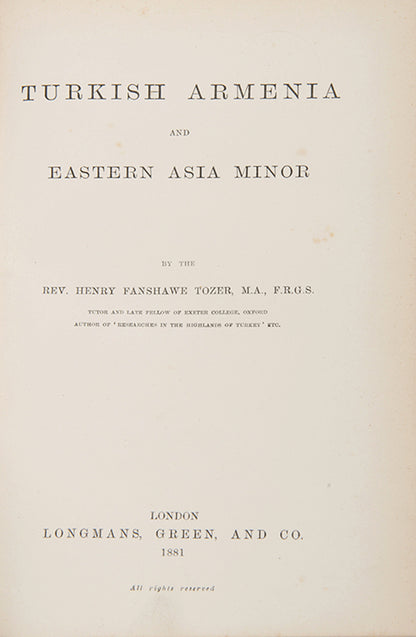 First edition of Henry Tozer's Turkish Armenia and Eastern Asia Minor, a scarce work on Armenia and Kurdistan covering Mount Ararat and Lake Van.