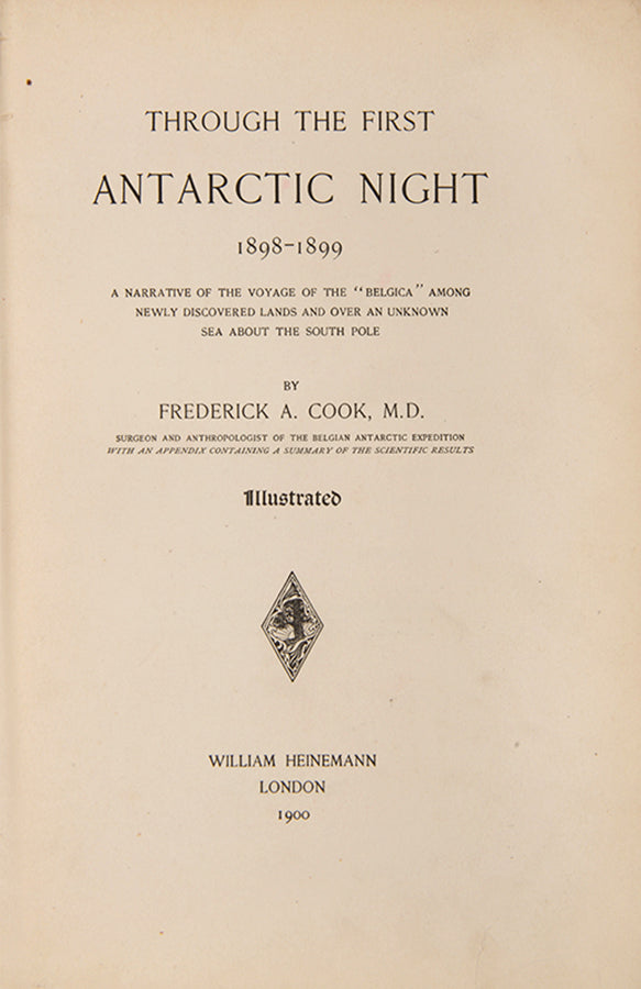 First edition of Frederick Cook's Through the First Antarctic Night. Cook's narrative of the first Belgian expedition to the Antarctic, under Gerlache de Gomery, was the only first-hand account of the expedition published in English.