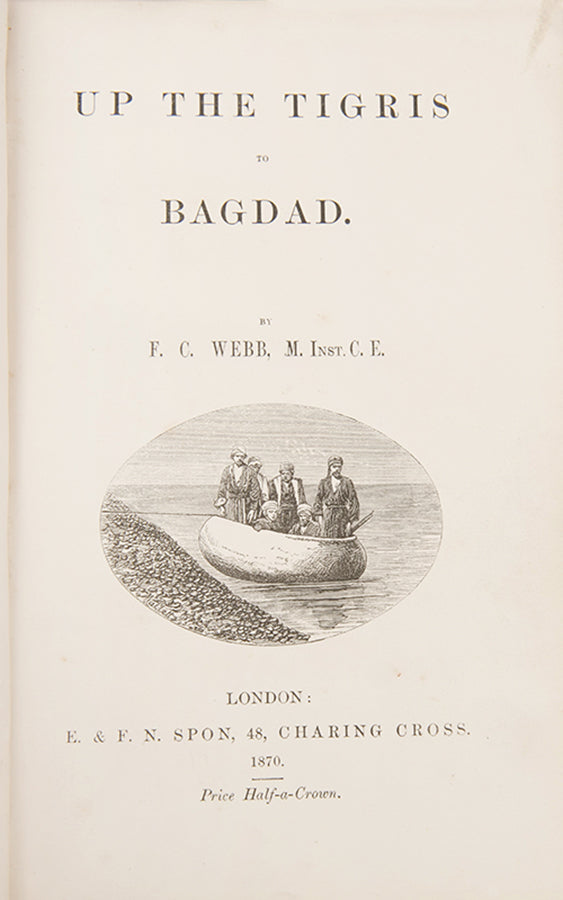 Scarce first edition of F. C. Webb's Up the Tigris to Bagdad, a charming description of Baghdad and Iraq.