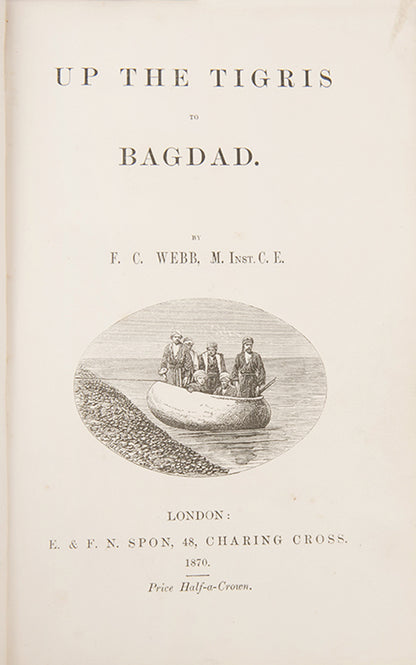 Scarce first edition of F. C. Webb's Up the Tigris to Bagdad, a charming description of Baghdad and Iraq.