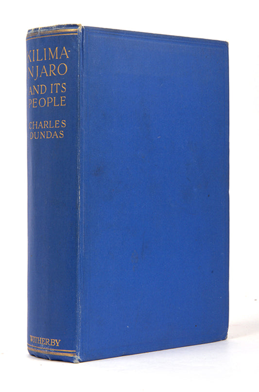 First edition of Kilimanjaro and Its People by Charles Dundas, a scarce narrative of Kilimanjaro and its people.