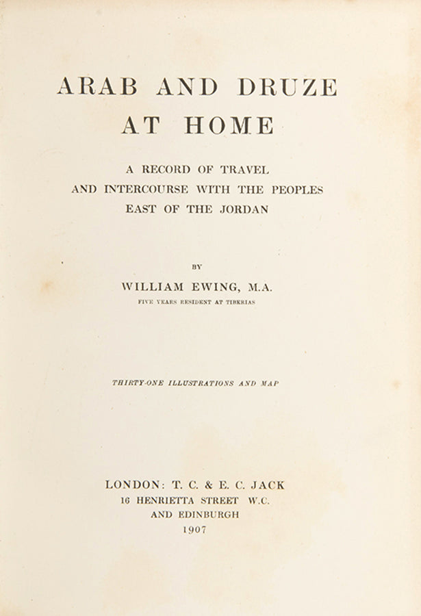 First edition of William Ewing's Arab and Druze at Home, a charming travelogue from Damascus to Jerusalem across the Hauran and Jabal al-Druze.