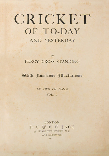 First edition of Percy Cross Standing's Cricket of Today and Yesterday, a collection of essays on cricket, with articles by famous cricketers of the day including K.S. Ranjitsinhji, P.F. Warner, D.L.A. Jephson, Robert Abel and Wilfred Rhodes.