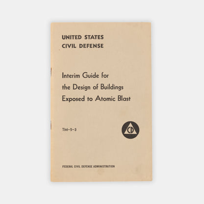 First edition of the U.S. federal Government's civil defense booklet Interim Guide for the Design of Buildings Exposed to Atomic Blast, published in 1952.