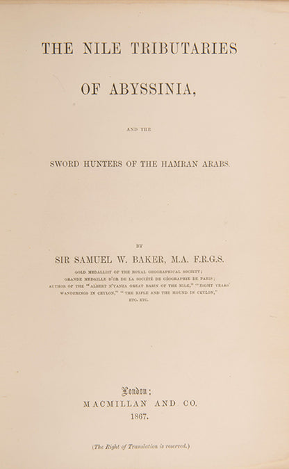 First edition of Samuel Baker's The Nile Tributaries of Abyssinia, his work on the lands of the Nile tributary system designed to complement The Albert Ny'anza.