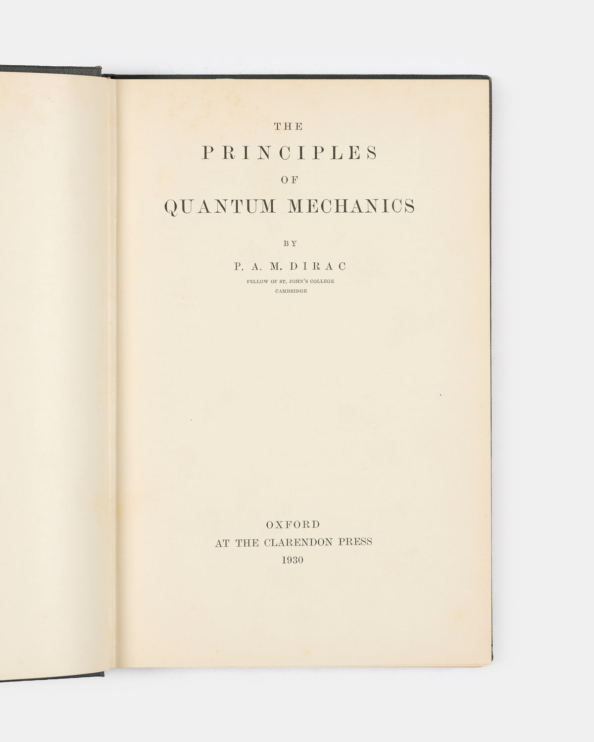 First edition of Paul Dirac's authoritative textbook The Principles of Quantum Mechanics, a landmark work that deeply influenced a generation of physicists.