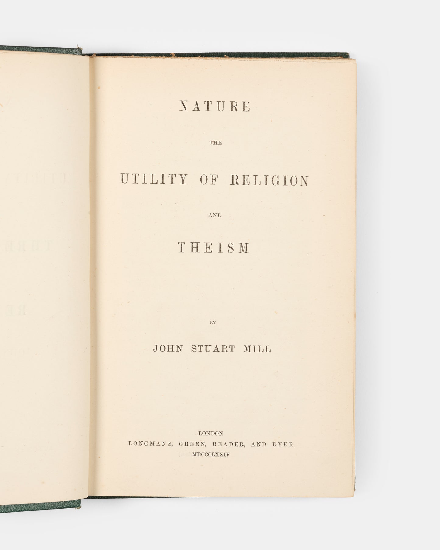 The first edition of this posthumously published collection of Three Essays on Religion by the English philosopher J.S. Mill