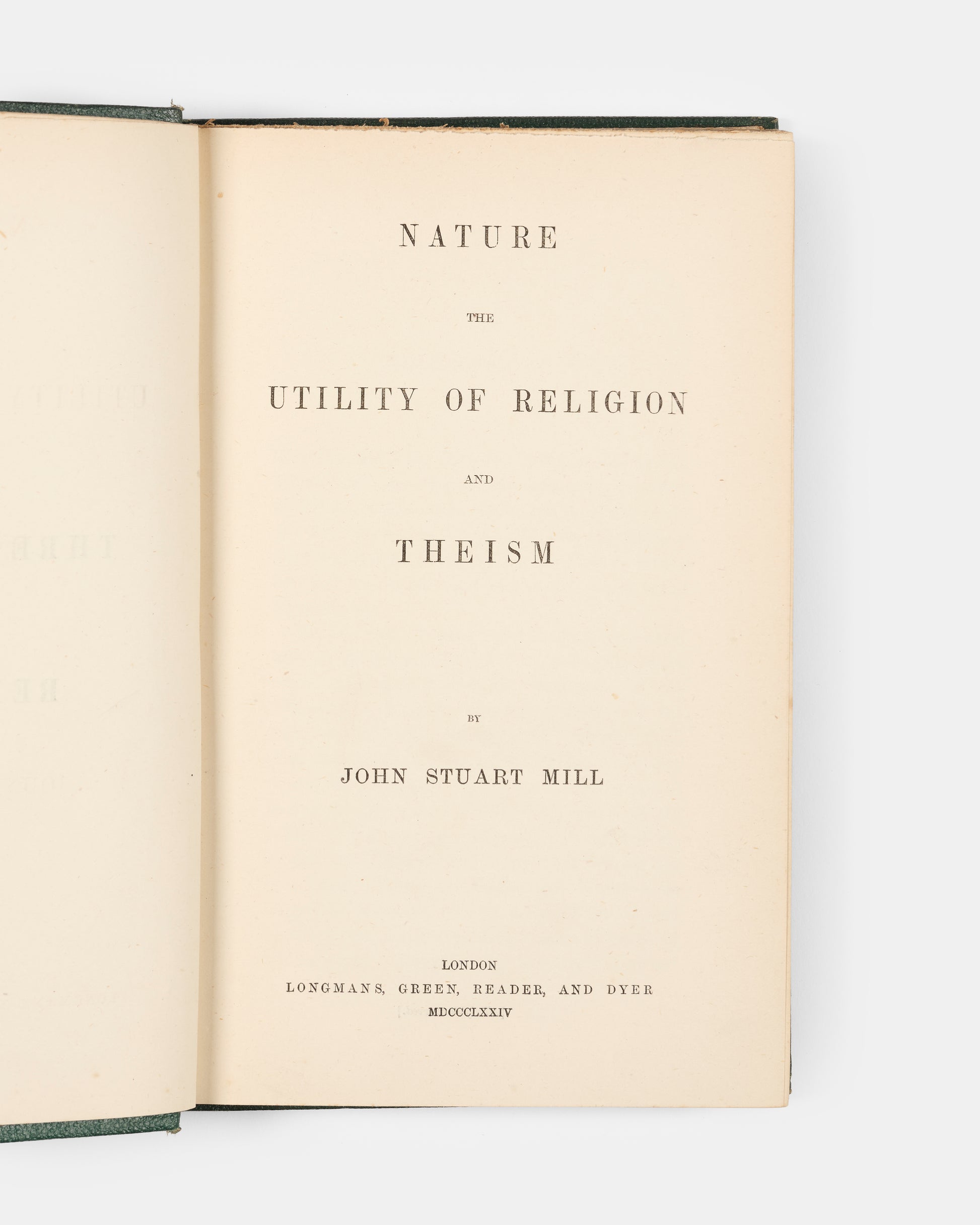 The first edition of this posthumously published collection of Three Essays on Religion by the English philosopher J.S. Mill