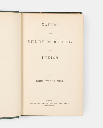 The first edition of this posthumously published collection of Three Essays on Religion by the English philosopher J.S. Mill