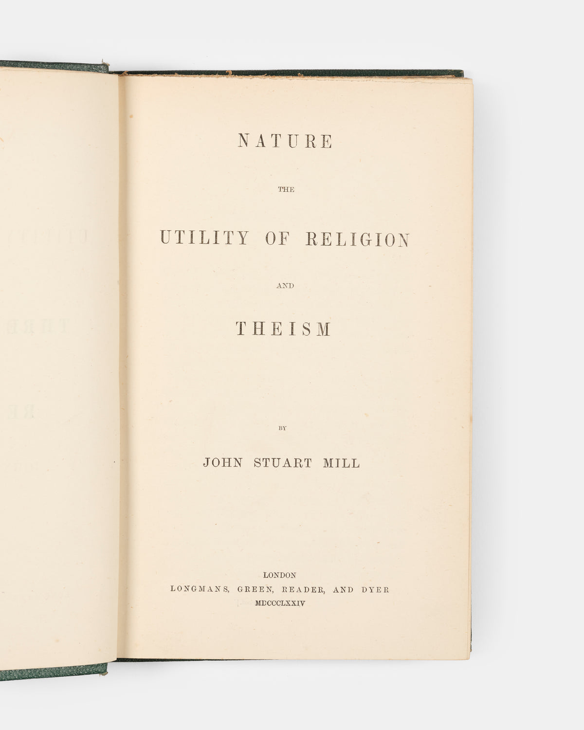 The first edition of this posthumously published collection of Three Essays on Religion by the English philosopher J.S. Mill