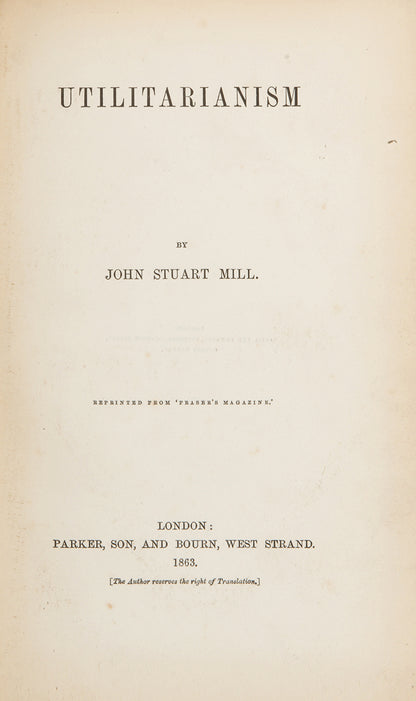 The first edition, first printing of J.S. Mill's essay defining the meaning of Utilitarianism, and the school of philosophy associated with the idea