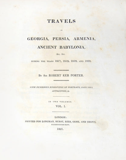 First edition of Travels in Georgia, Persia, Armenia, Ancient Babylonia, by Robert Porter, one of the great illustrated books on Persia in the original boards.