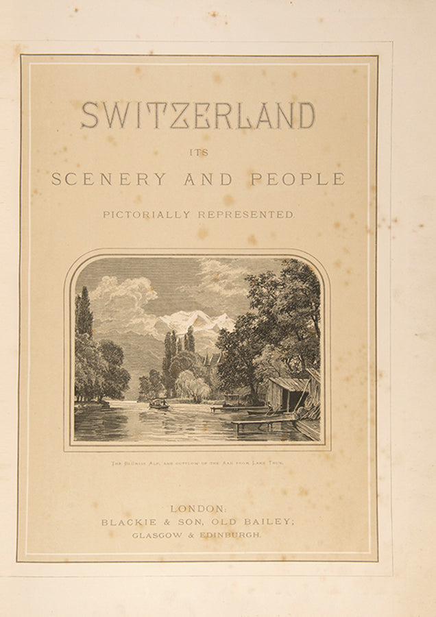 The first english edition of Switzerland: its Scenery and People by Theodor Gsells-Fels, a lovely copy of this visual compendium of the art and culture of Switzerland.