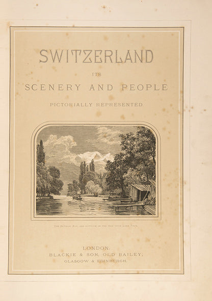 The first english edition of Switzerland: its Scenery and People by Theodor Gsells-Fels, a lovely copy of this visual compendium of the art and culture of Switzerland.