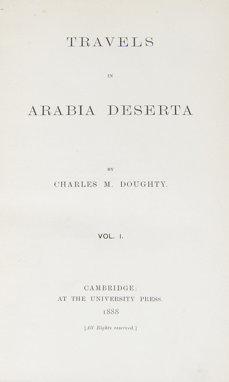 First edition of Travels in Arabia Deserta by Charles Doughty, a classic of exploration of Arabia which contains so much information on the topography of the area that it was used as a textbook by the British army during the Arab Revolt.