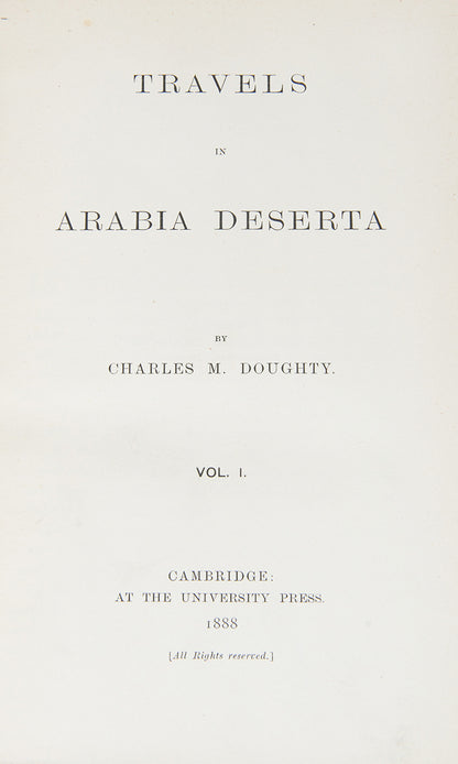 First edition of Travels in Arabia Deserta by Charles Doughty, a classic of exploration of Arabia which contains so much information on the topography of the area that it was used as a textbook by the British army during the Arab Revolt.