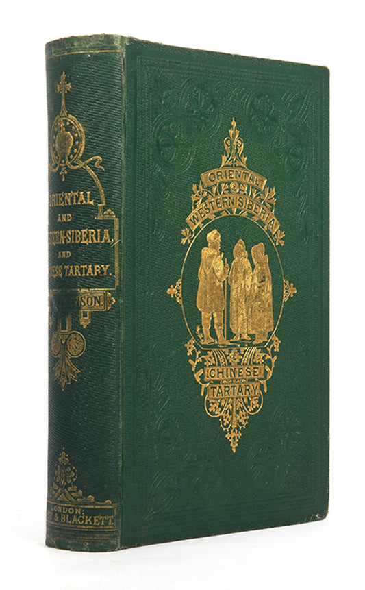 First edition of Thomas Atkinson's Oriental and Western Siberia, an important account of travel through Siberia and the Mongolian steppes.