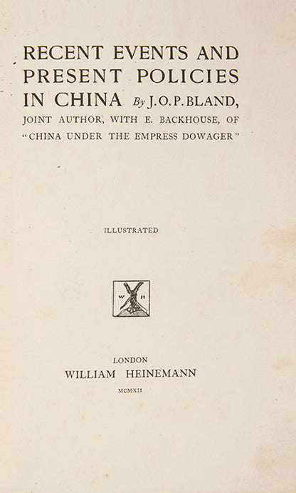 First edition of Recent Events and Present Policies in China by John Otway Percy Bland, one of his highly influential works on contemporary China.