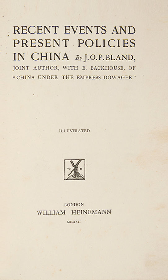 First edition of Recent Events and Present Policies in China by John Otway Percy Bland, one of his highly influential works on contemporary China.