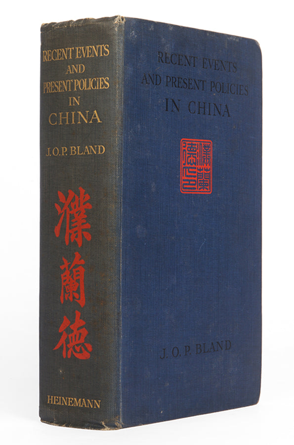 First edition of Recent Events and Present Policies in China by John Otway Percy Bland, one of his highly influential works on contemporary China.