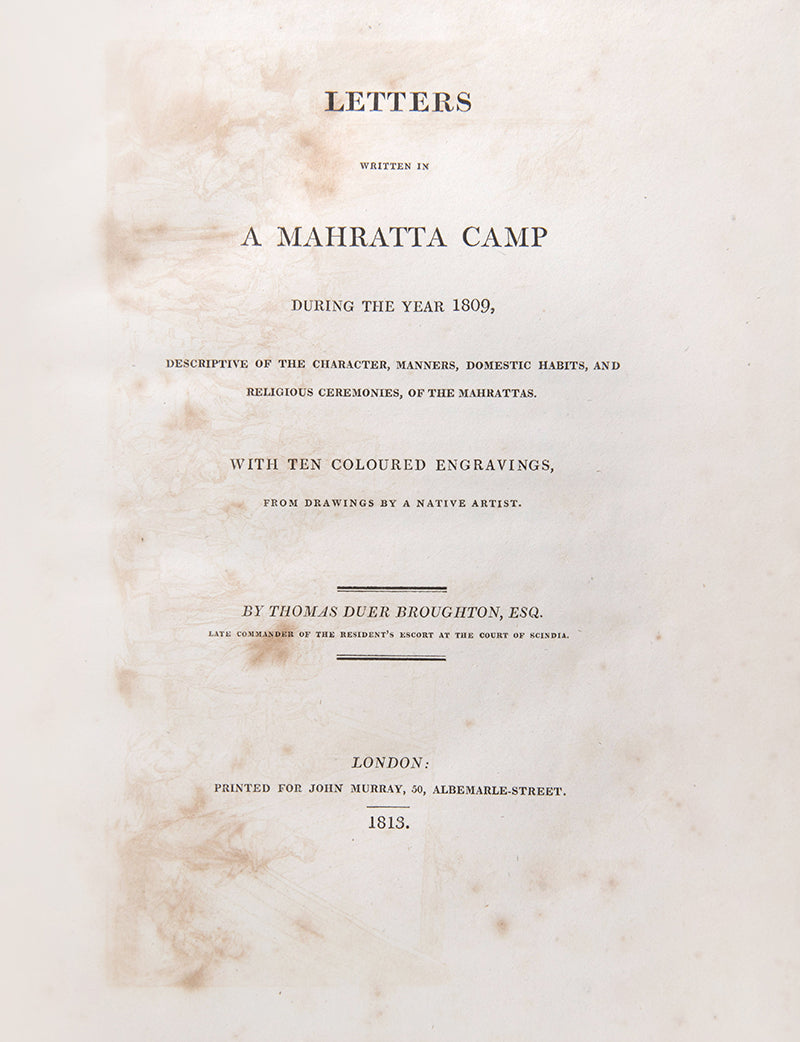 First edition of Letters written in a Mahratta camp during the year 1809 by Thomas Broughton, with ten hand-coloured aquatints of domestic indian scenes.