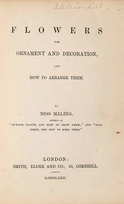 First and only edition of the uncommon Victorian book Flowers for Ornament and Decoration by Elizabeth Ann Maling, published in 1862.