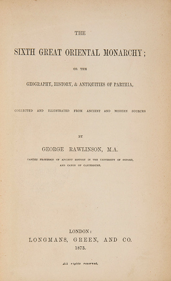 First edition of George Rawlinson's The Sixth Great Oriental Monarchy, a history of the Parthian Empire.