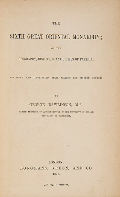 First edition of George Rawlinson's The Sixth Great Oriental Monarchy, a history of the Parthian Empire.