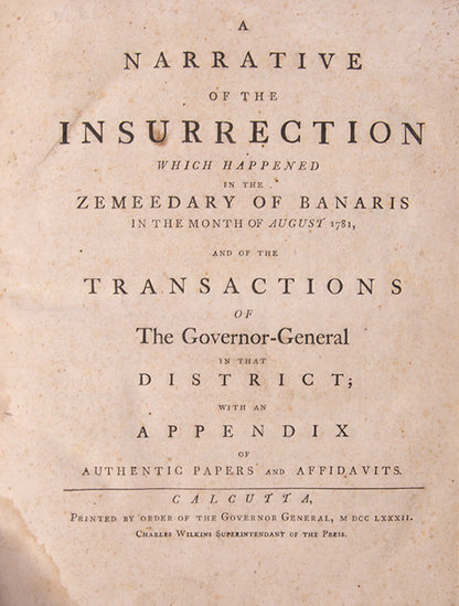 Warren Hastings's A Narrative of the Insurrection was the first historical publication to be printed in Calcutta and only the fourth book to be printed by the East India Company's press. 