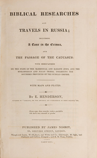 First edition of E Henderson's Biblical Researches and Travels in Russia, a scarce account of missionary travels through Ukraine, the Volga and Crimea to Georgia. 