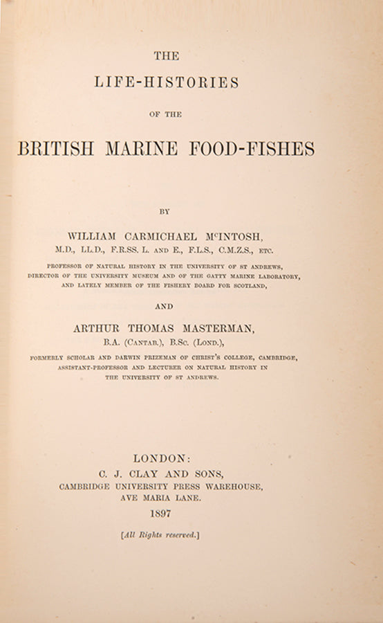 First edition of William McIntosh's Life-Histories of British Marine Food-Fishes (1897), a scarce early work on the embryology & development of commerical fish species.