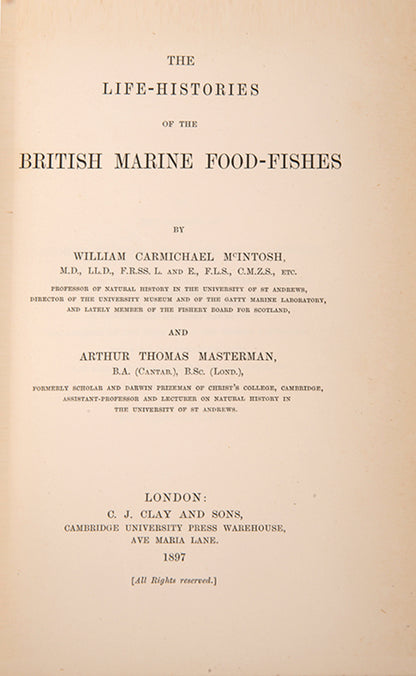 First edition of William McIntosh's Life-Histories of British Marine Food-Fishes (1897), a scarce early work on the embryology & development of commerical fish species.