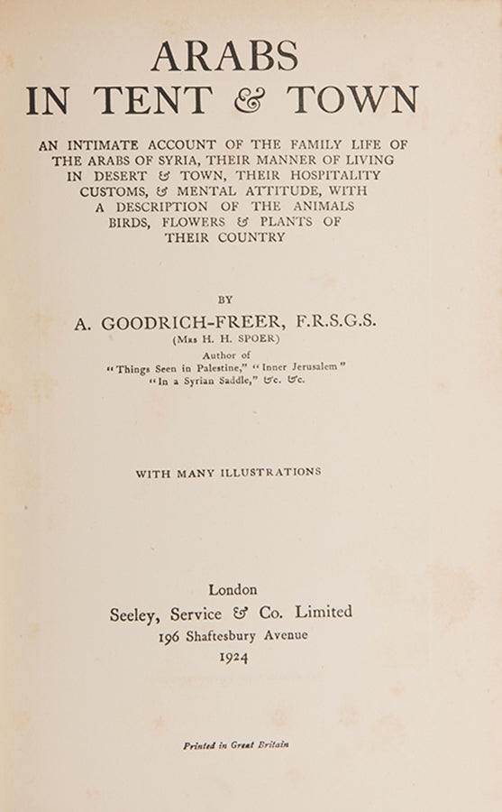 First edition with the scarce dust-jacket of Ada Goodrich-Freer's Arabs in Tent and Town, an interesting work on the culture of Syria.
