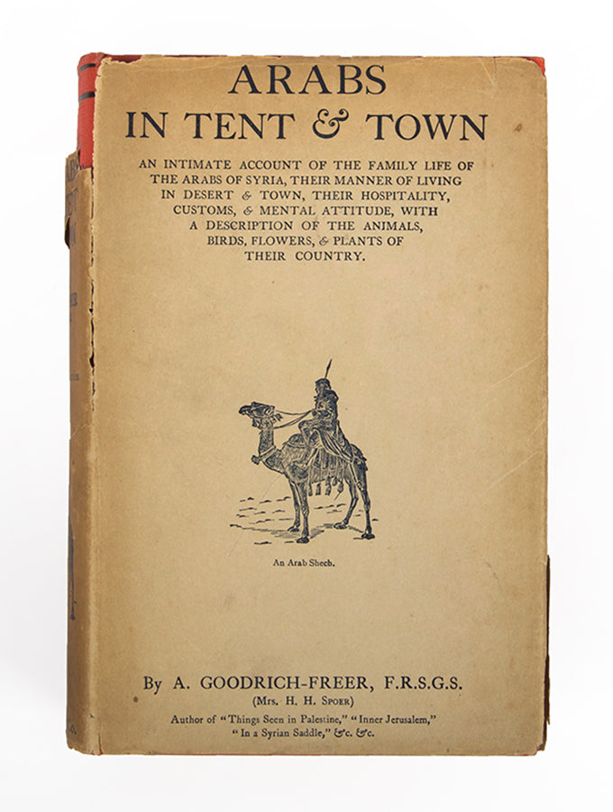 First edition with the scarce dust-jacket of Ada Goodrich-Freer's Arabs in Tent and Town, an interesting work on the culture of Syria.