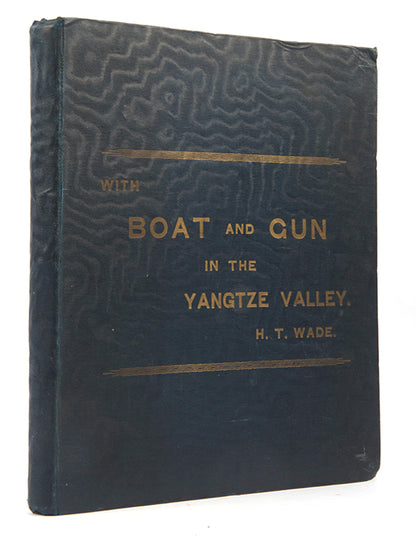 Presentation copy of Wade's With Boat and Gun in the Yangtze Valley, a scace work describing the Yangtze valley including Ningpo, Suzhou, and Nanking.
